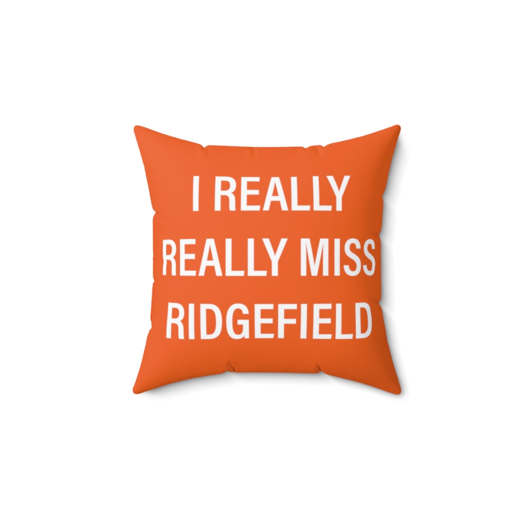 I Really Really Miss Ridgefield  Spun Polyester Square Pillow