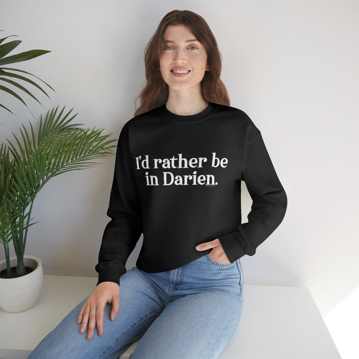 I'd rather be in darien connecticut sweatshirt