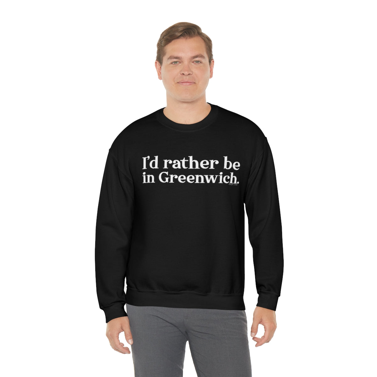 I'd rather be in Greenwich. Unisex Heavy Blend™ Crewneck Sweatshirt - White Print