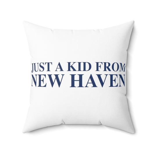 Just a kid from New Haven Spun Polyester Square Pillow 