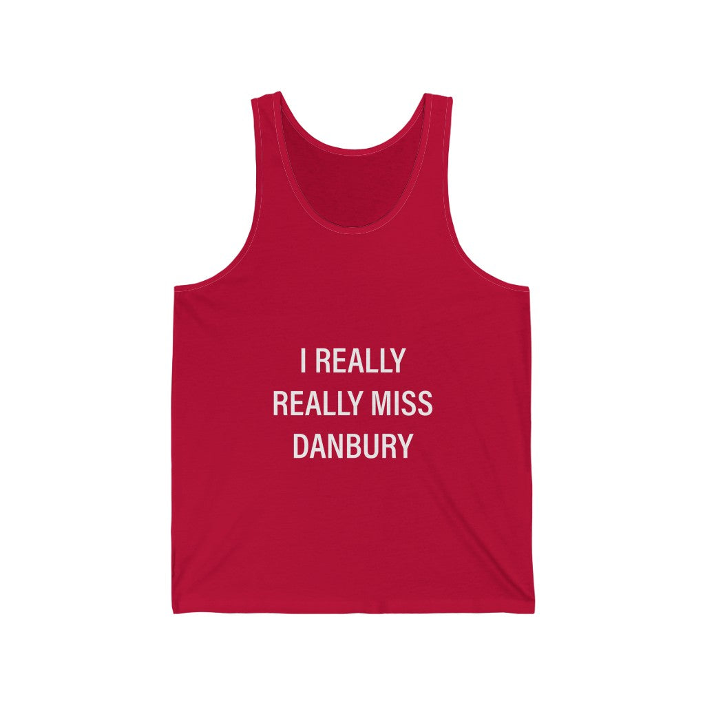 I Really Really Miss Danbury Unisex Jersey Tank