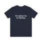 I'd rather be in Darien. Unisex Jersey Short Sleeve Tee