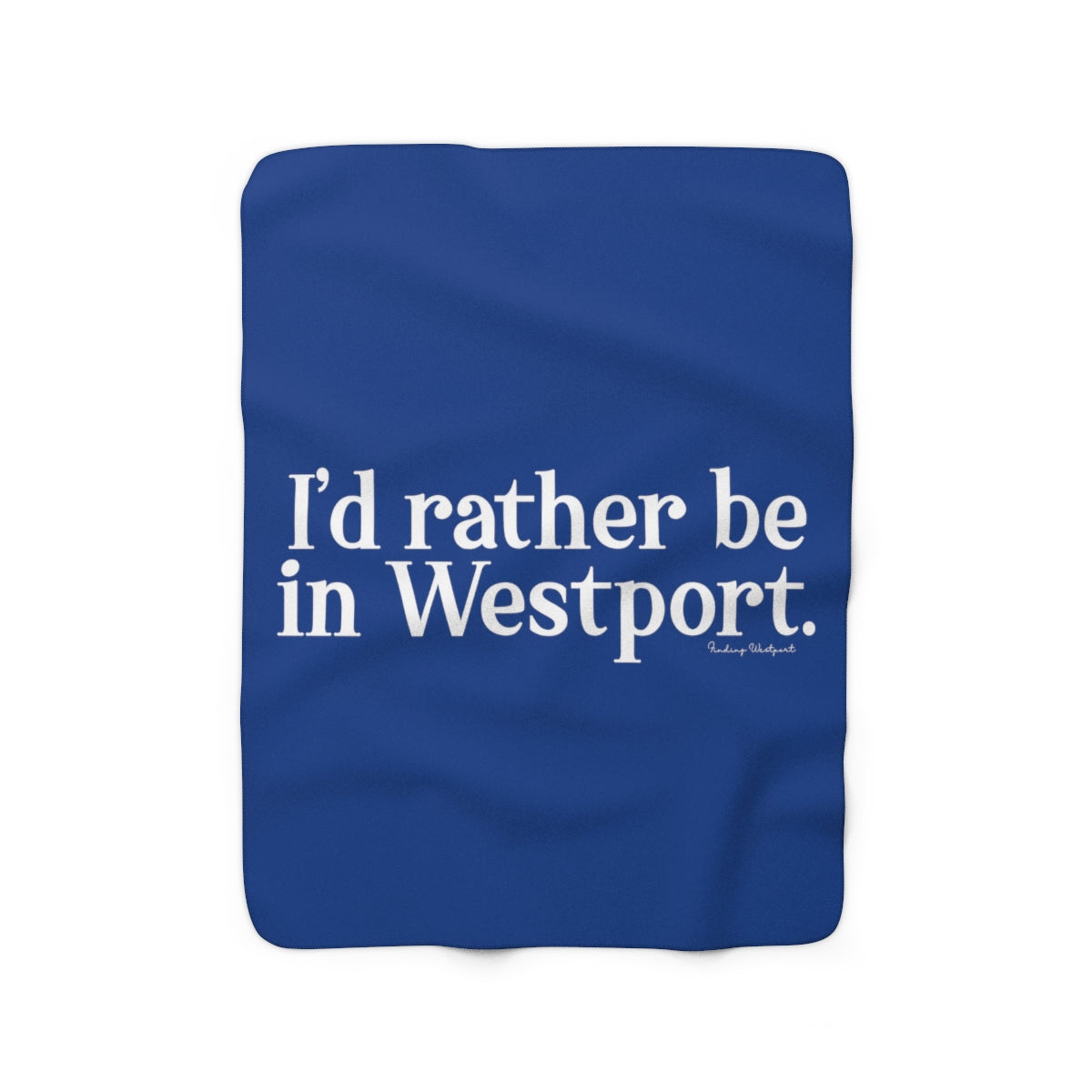 I'd rather be in Westport. Sherpa Fleece Blanket