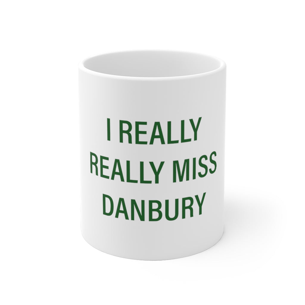 I Really Really Miss Danbury White Ceramic Mug