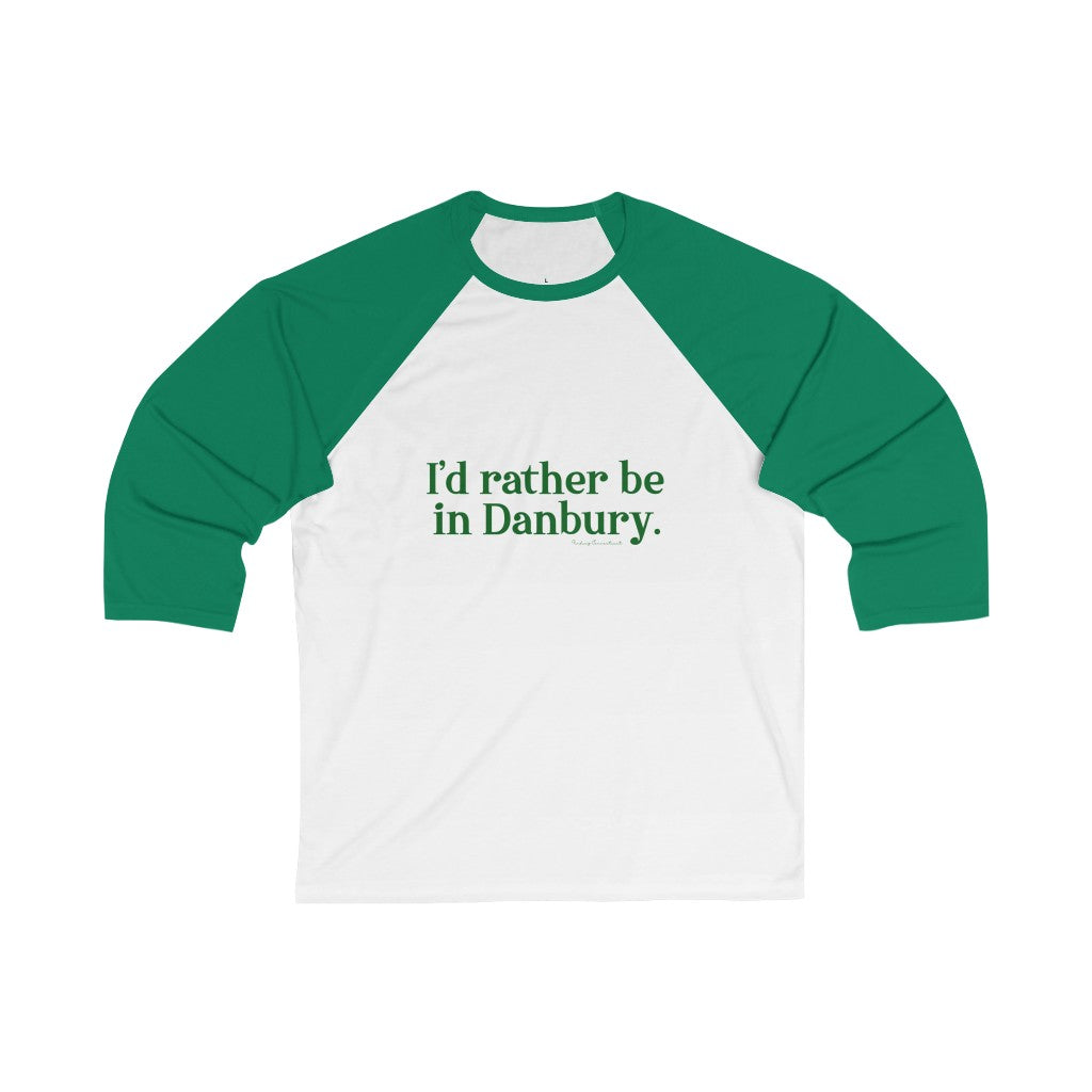 I'd rather be in danbury shirt