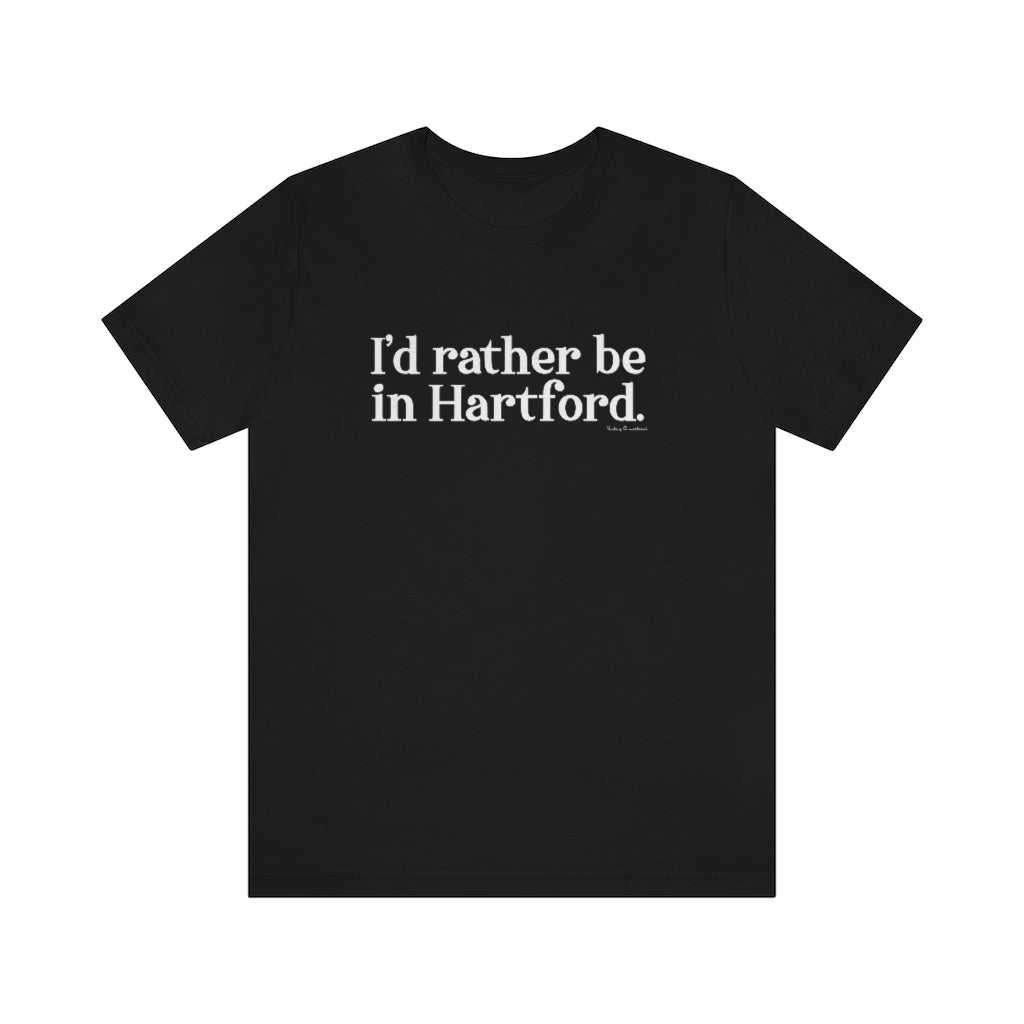 I’d rather be in Hartford Unisex Jersey Short Sleeve Tee  Proceeds of this collection go to help build Finding Connecticut’s website and brand. • Free USA shipping.   Click here to go to our home page 