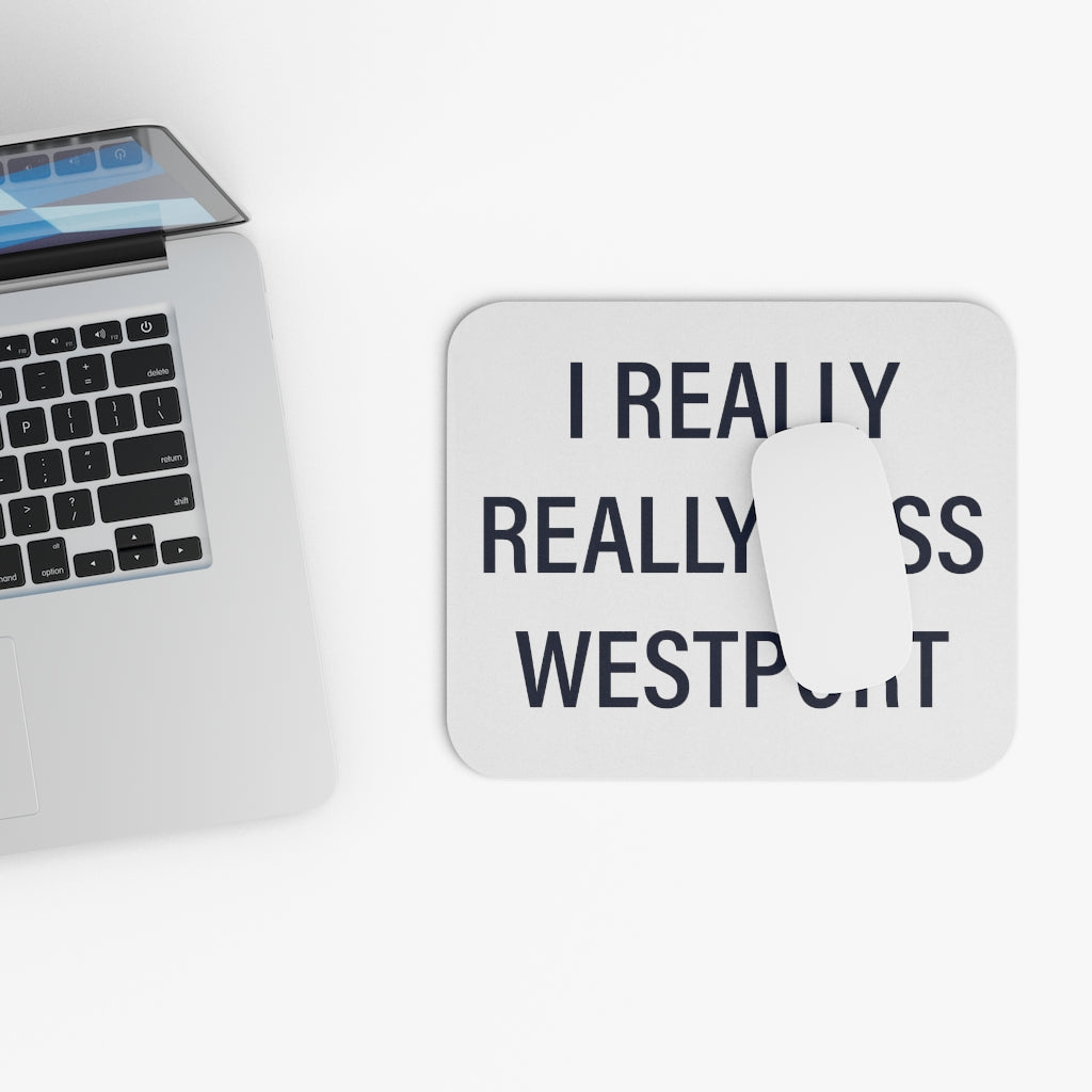 I Really Really Miss Westport Mouse Pad