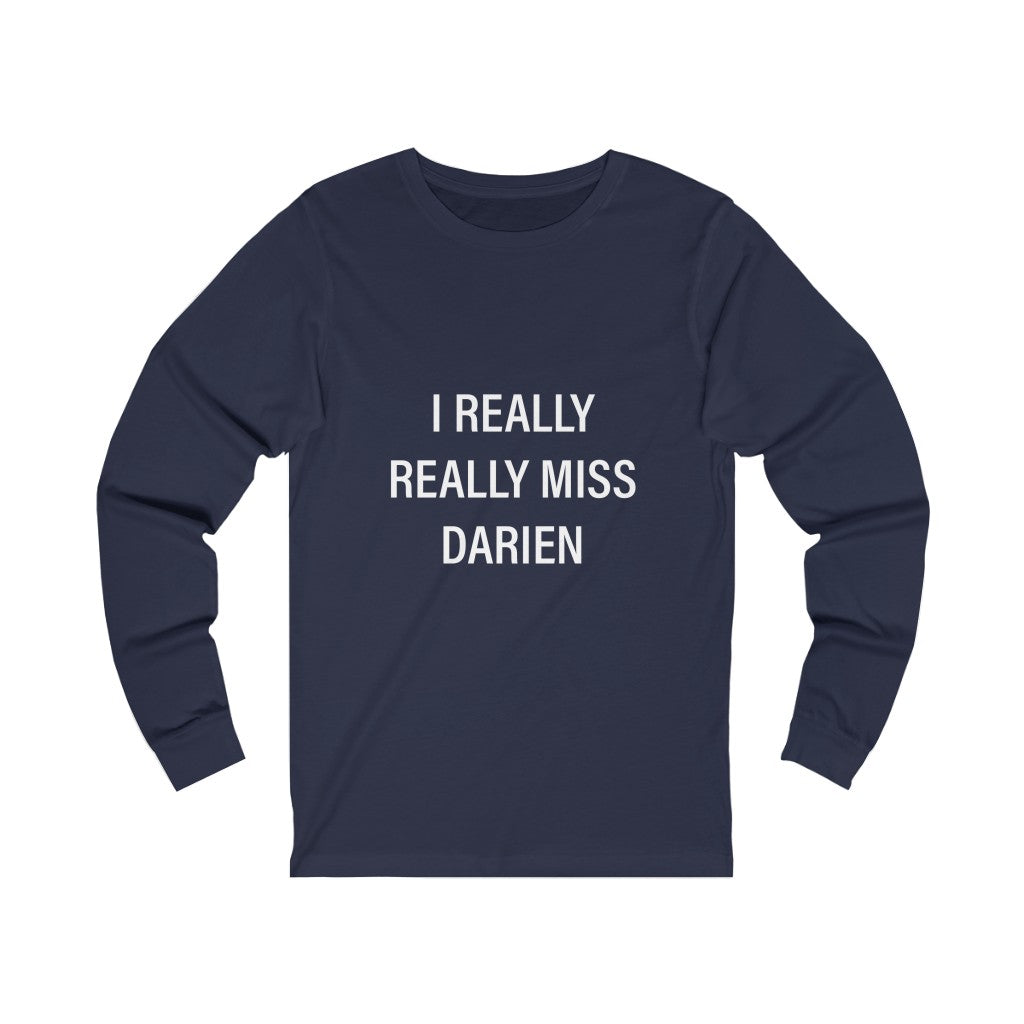 I really really miss darien ct unisex long sleeve tee shirt