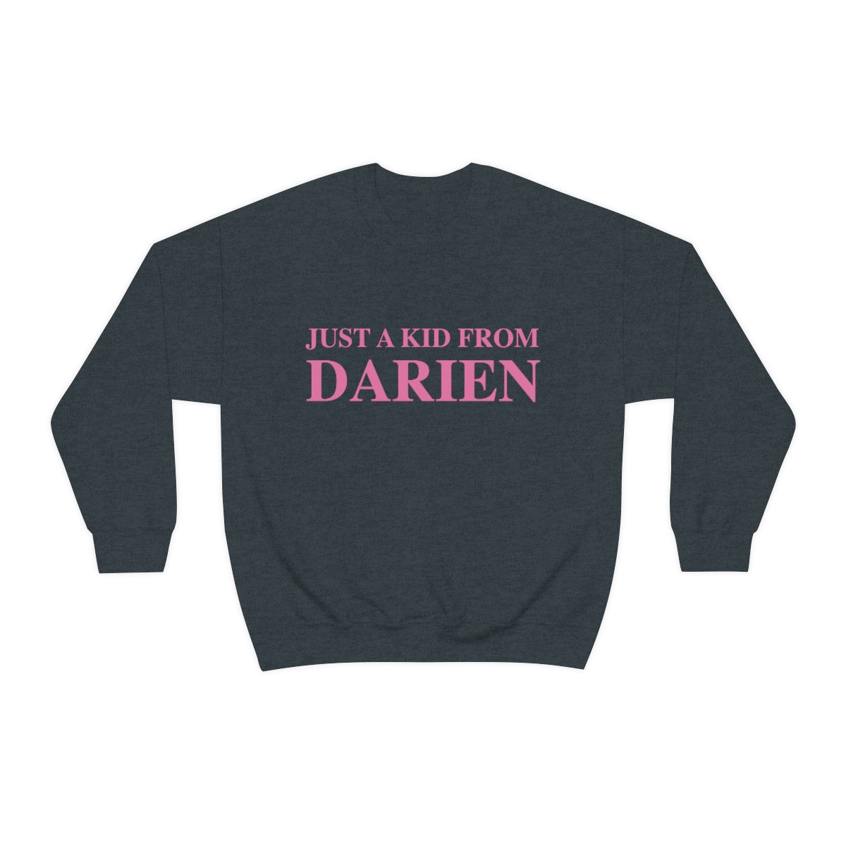 Just a kid from darien sweatshirt