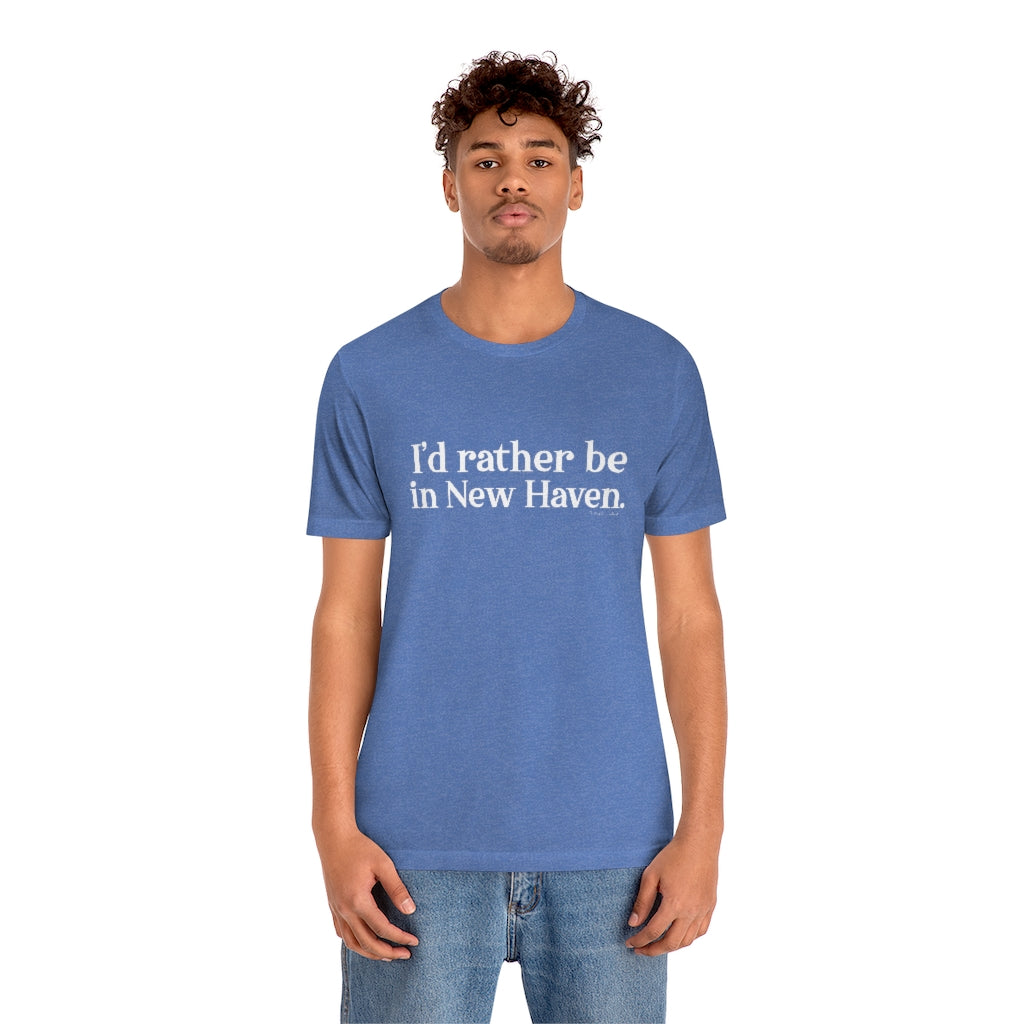 I'd Rather Be in New Haven Unisex Jersey Short Sleeve Tee