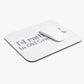 I'd rather be in Old Greenwich. Mouse Pad