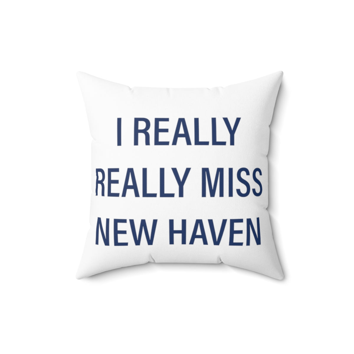 I Really Really Miss New Haven Spun Polyester Square Pillow