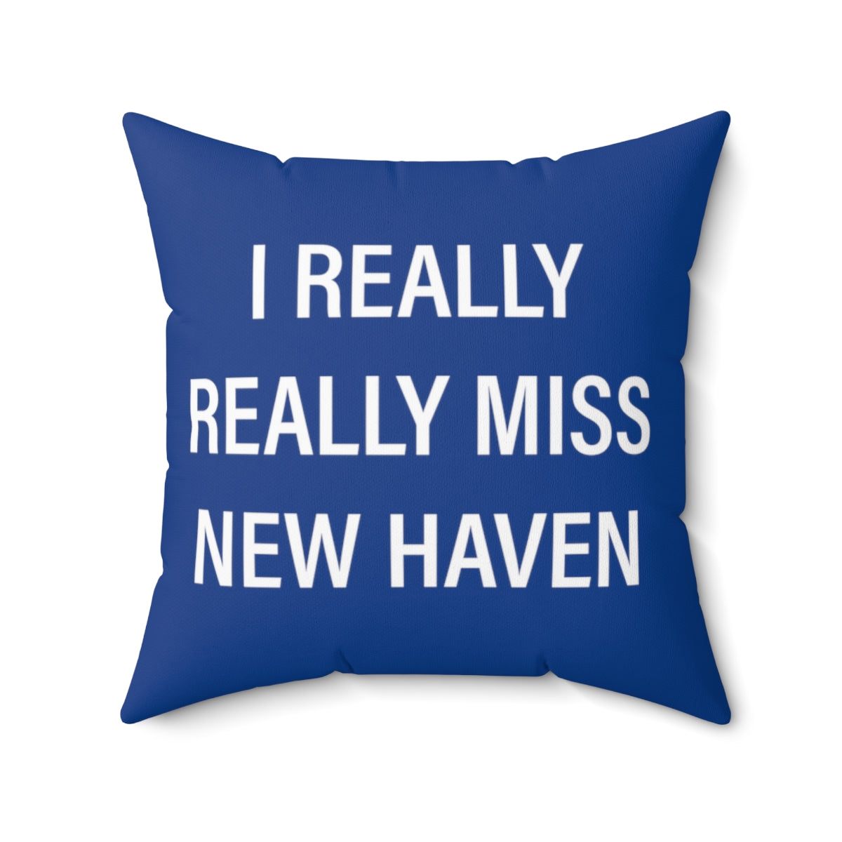 I Really Really Miss New Haven Spun Polyester Square Pillow