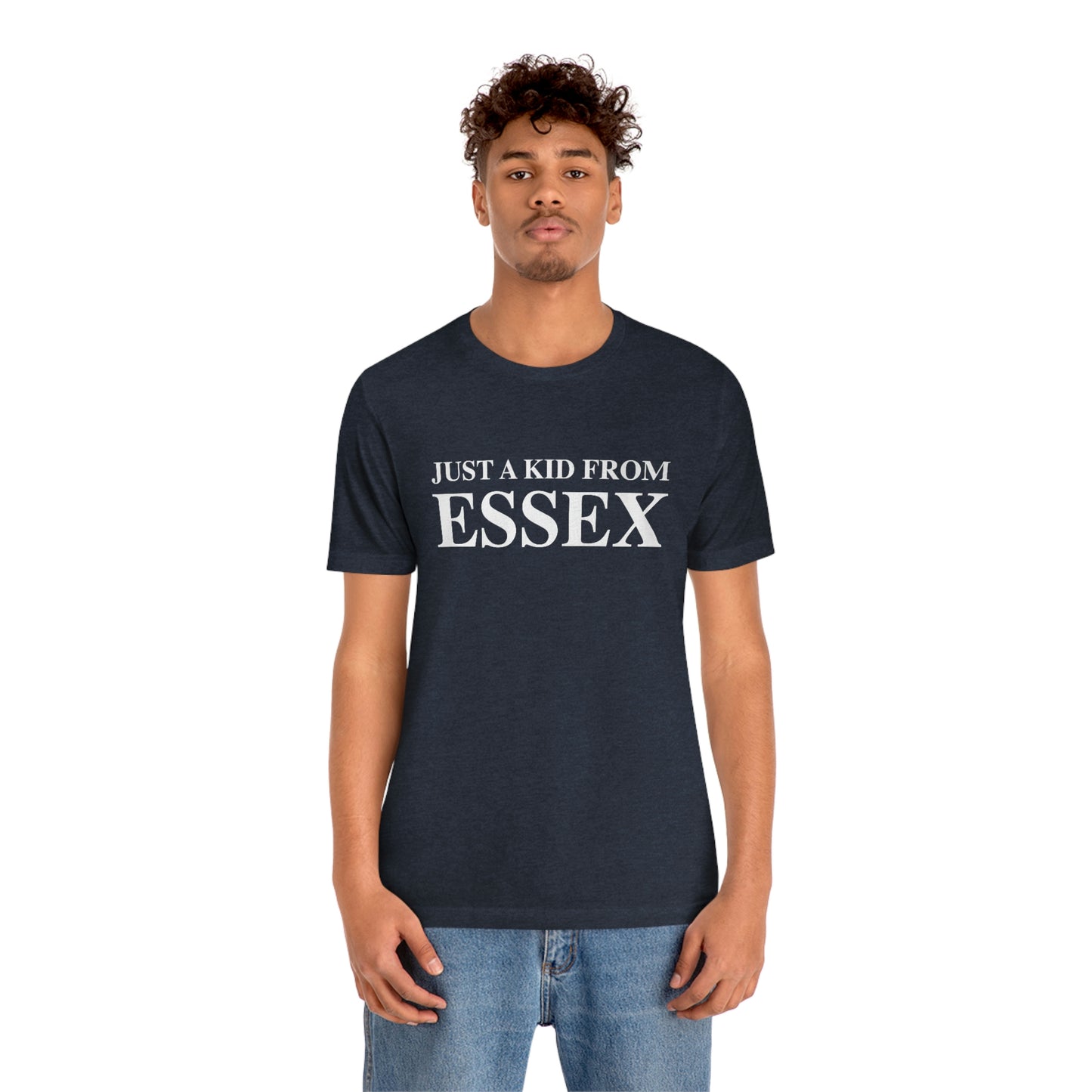 Just a kid from Essex Unisex Jersey Short Sleeve Tee