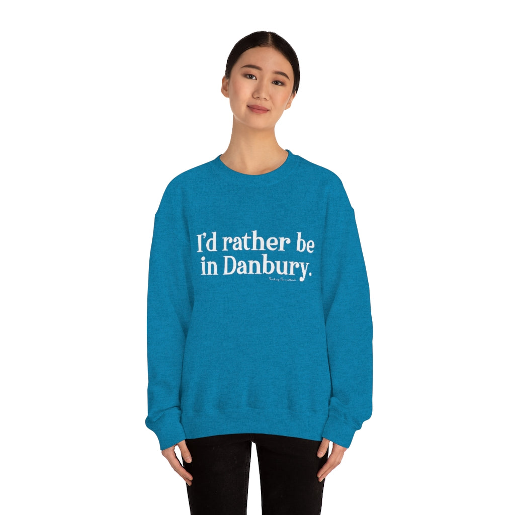 I'd rather be in Danbury. Unisex Heavy Blend™ Crewneck Sweatshirt