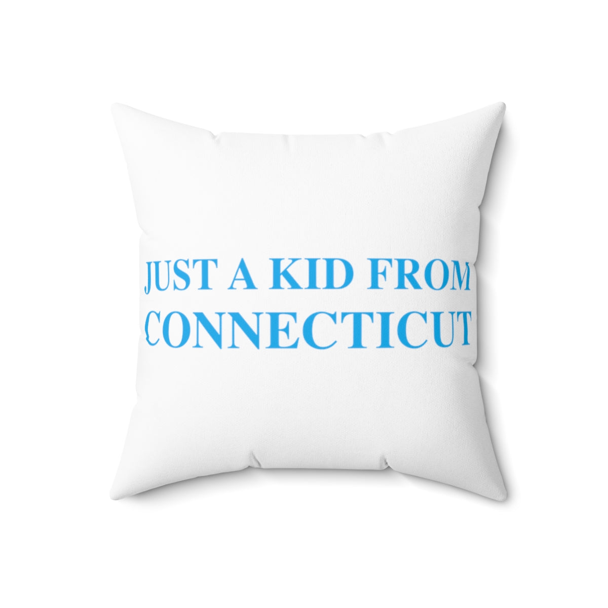 Just a kid from Connecticut Spun Polyester Square Pillow