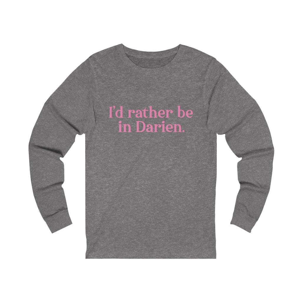 I'd rather be in darien ct long sleeve tee shirt