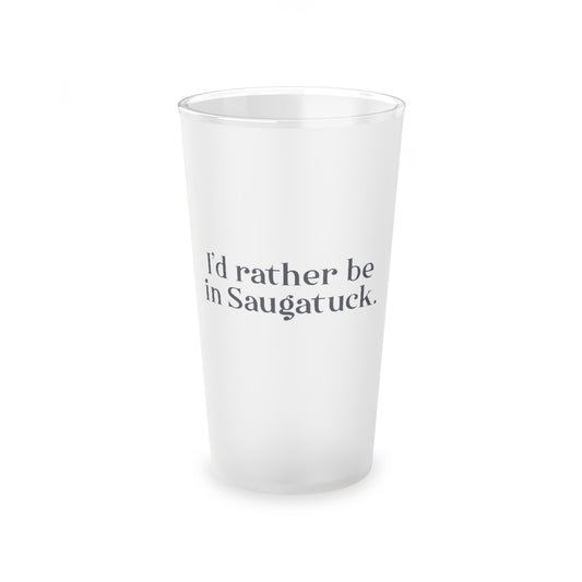 I'd rather be in Saugatuck. Frosted Pint Glass, 16oz