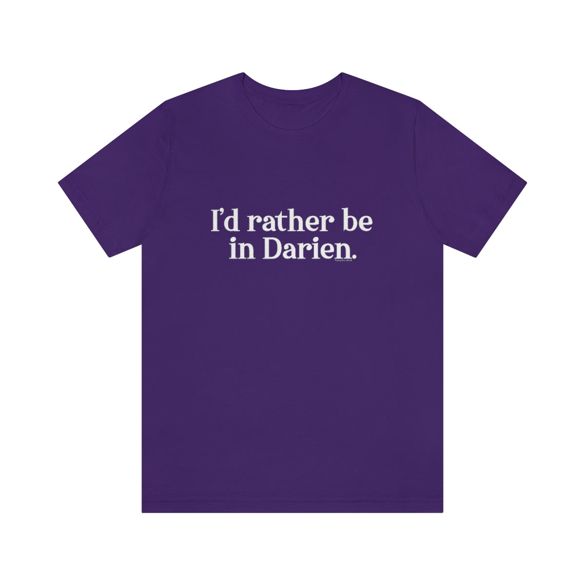 I'd rather be in Darien. Unisex Jersey Short Sleeve Tee