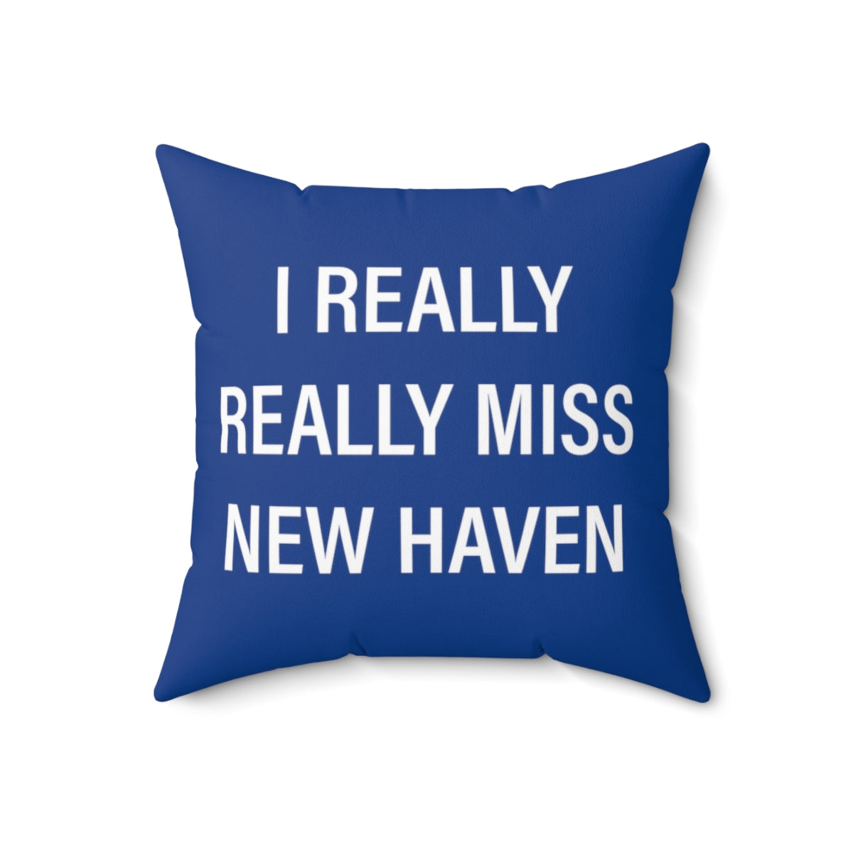 I Really Really Miss New Haven Spun Polyester Square Pillow