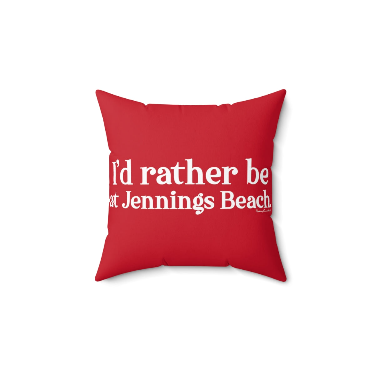 I'd rather be at Jennings Beach. Spun Polyester Square Pillow