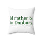 id rather be in danbury connecticut pillow and home decor