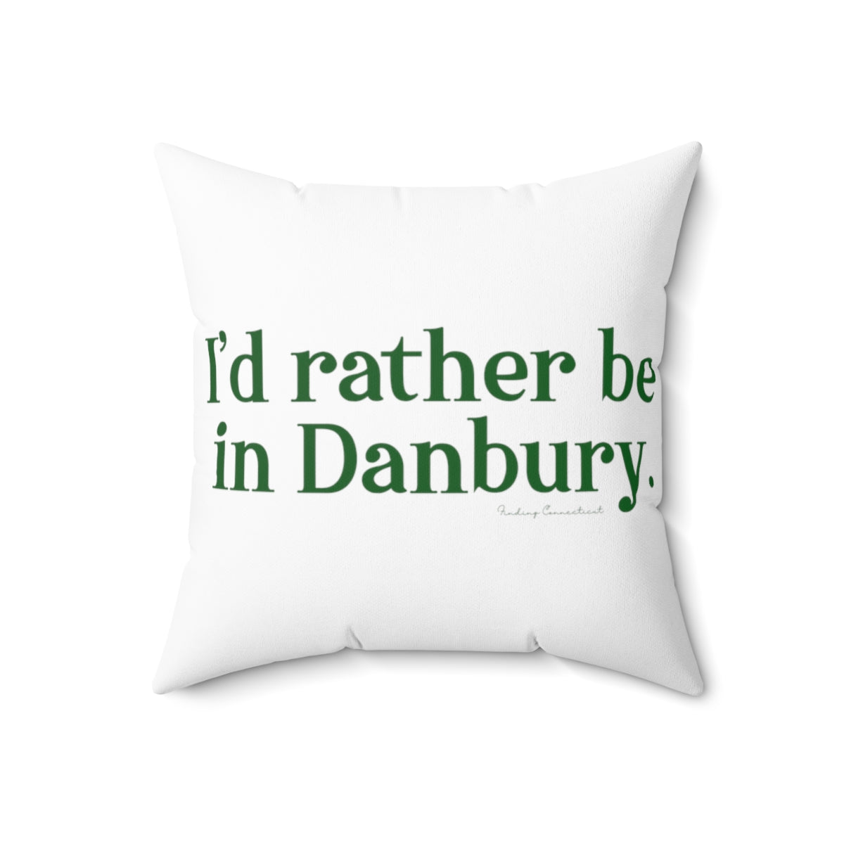 id rather be in danbury connecticut pillow and home decor