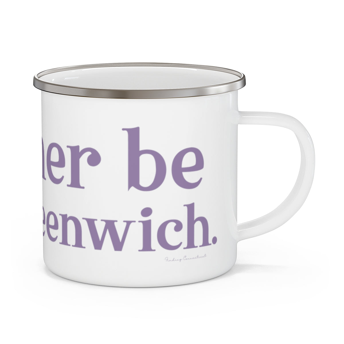 I'd rather be in Old Greenwich. Enamel Camping Mug