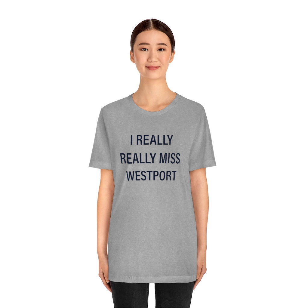 I Really Really Miss Westport Unisex Jersey Short Sleeve Tee