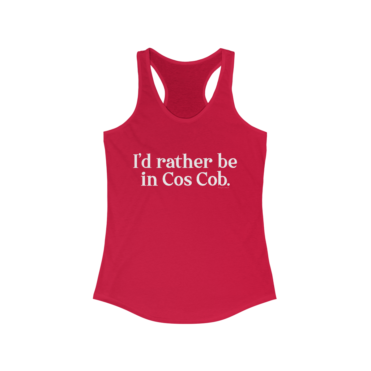 I'd rather be in Cos Cob. Women's Ideal Racerback Tank - White Print