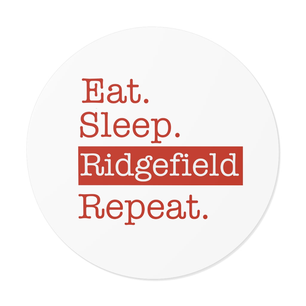 Eat. Sleep. Ridgefield. Repeat. Round Vinyl Stickers