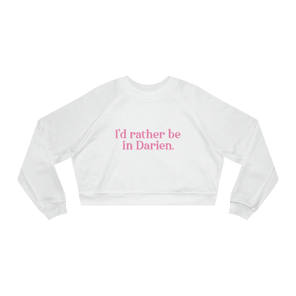 I'd rather be in darien ct womens cropped sweatshirt