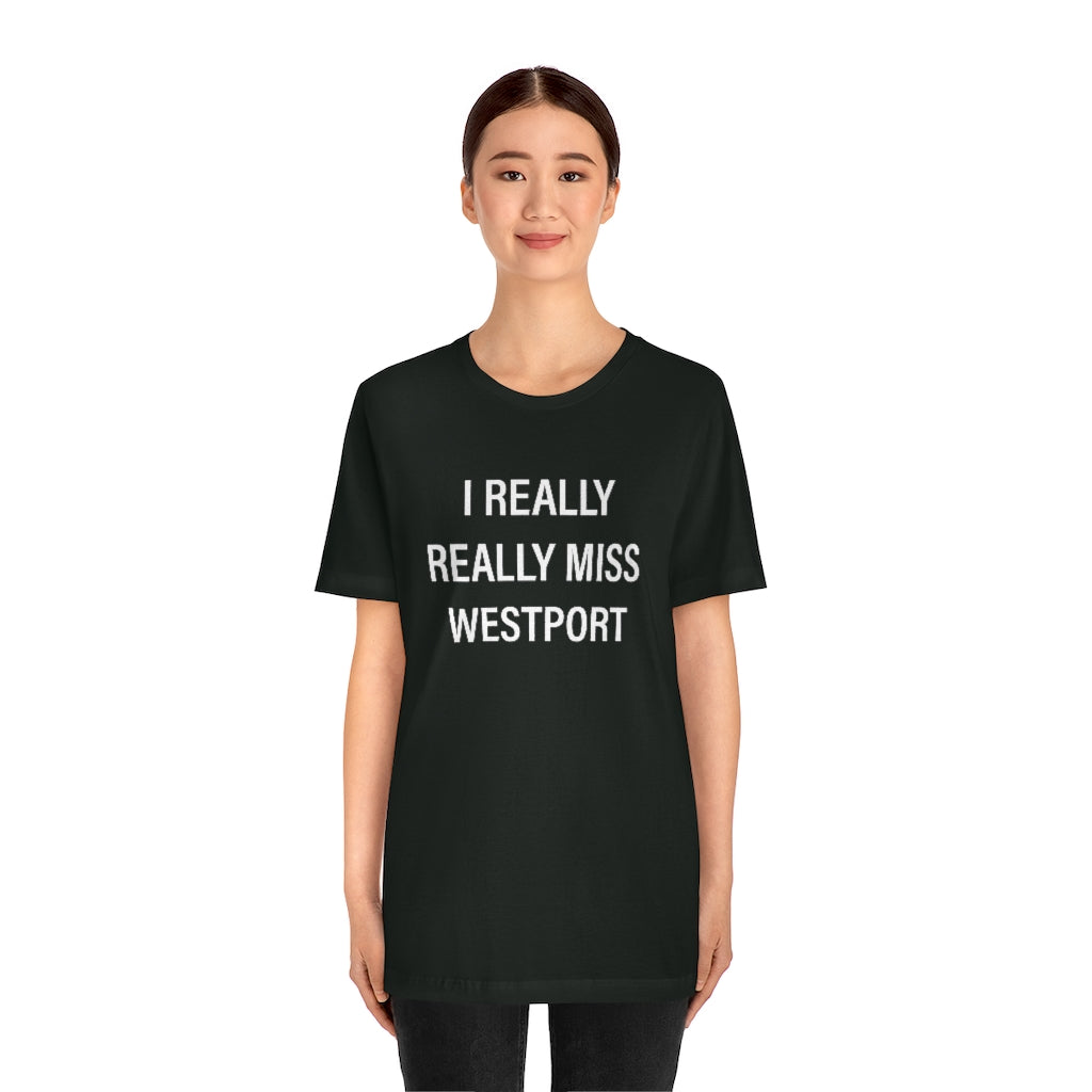 I Really Really Miss Westport Unisex Jersey Short Sleeve Tee