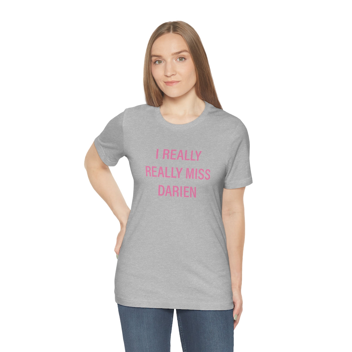 I Really Really Miss Darien Unisex Jersey Short Sleeve Tee