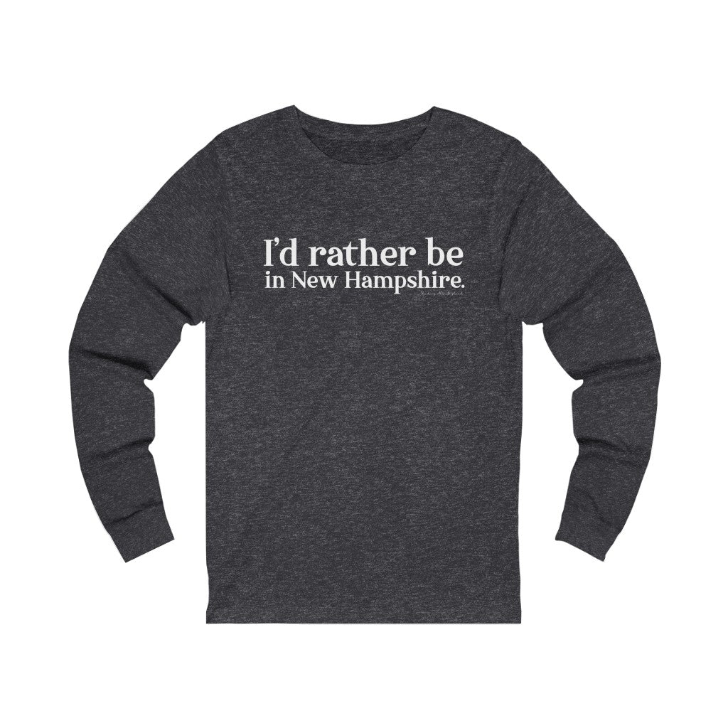 I'd rather be in New Hampshire Unisex Jersey Long Sleeve Tee