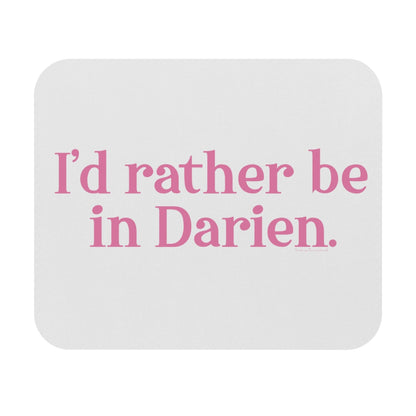 I'd rather be in darien ct mouse pad