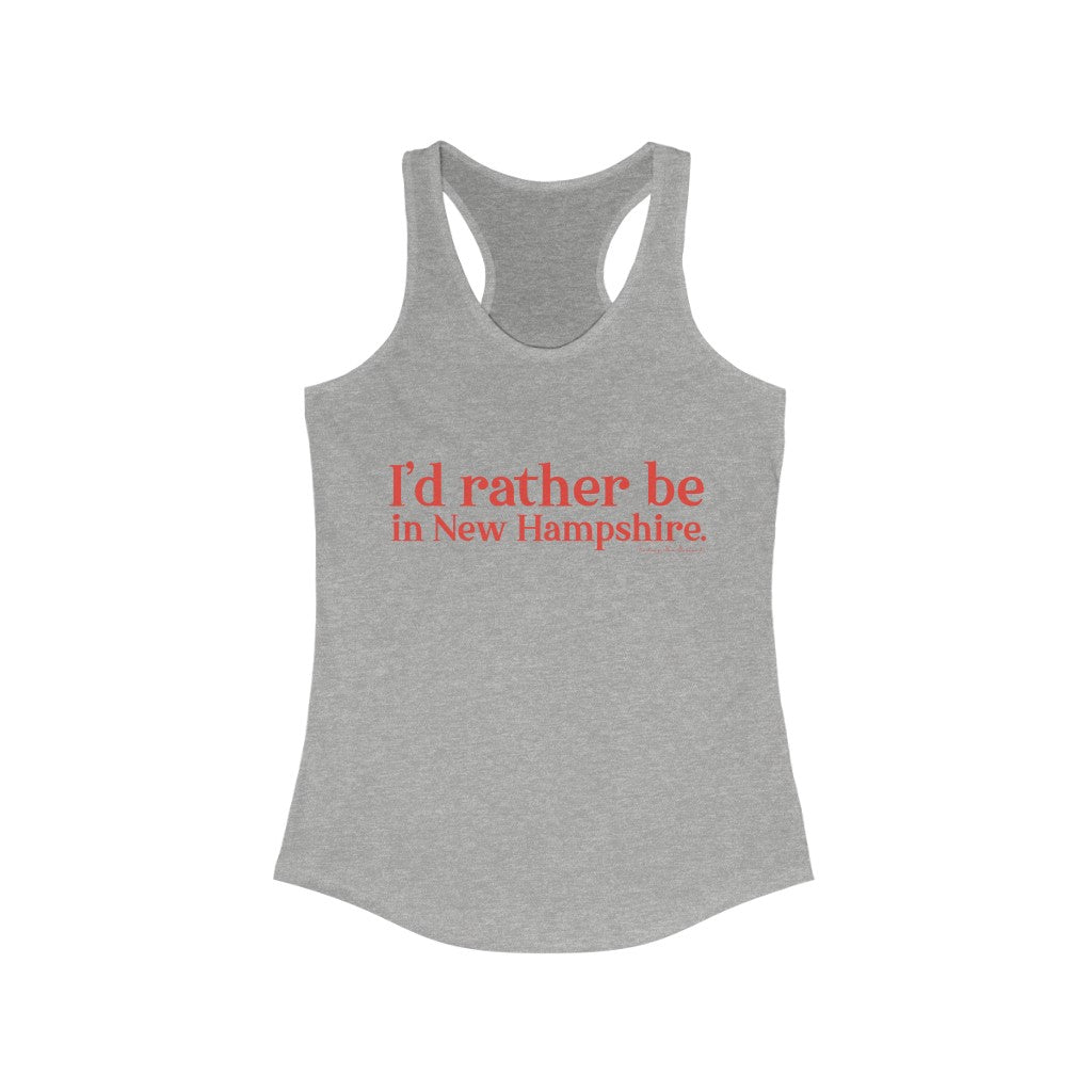 I'd rather be in New Hampshire Women's Ideal Racerback Tank