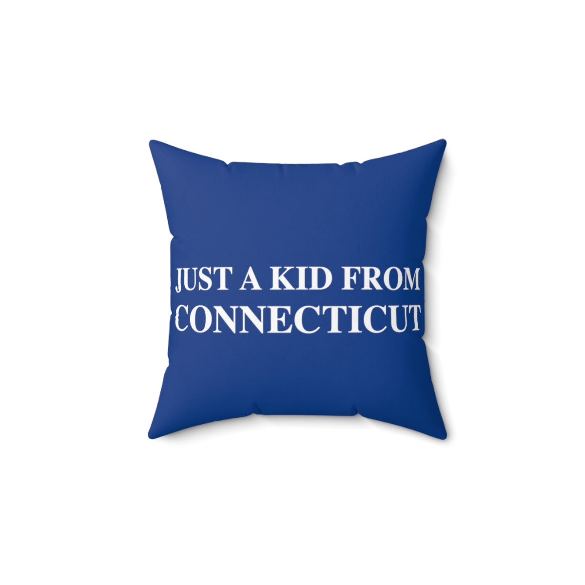 Just a kid from Connecticut Spun Polyester Square Pillow - White Font