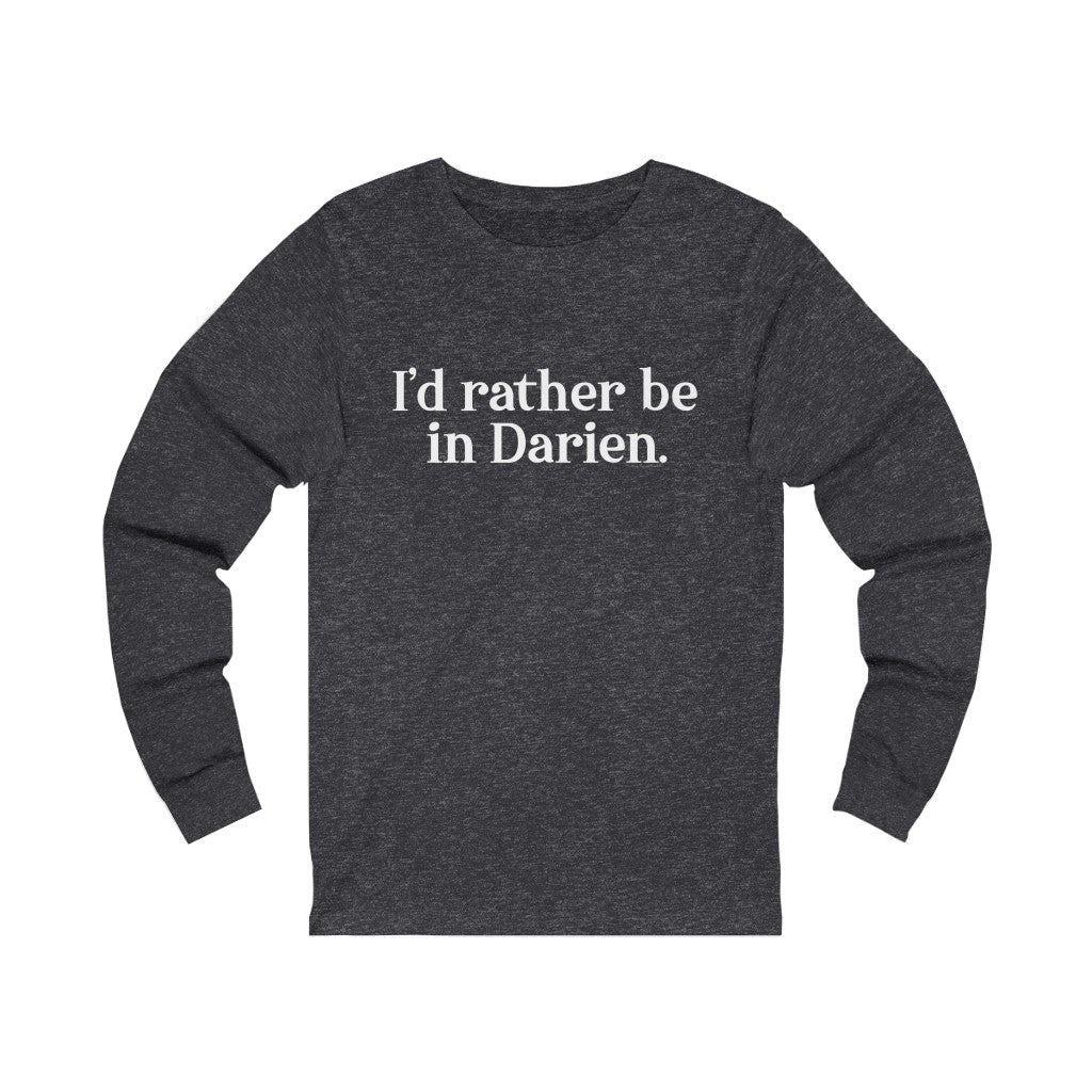 I'd rather be in darien long sleeve tee shirt