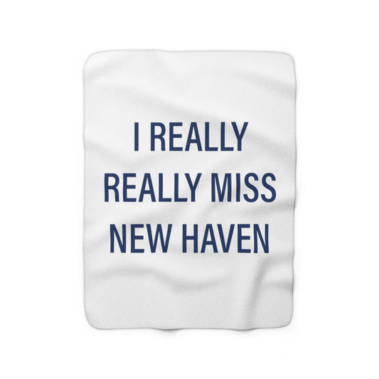 I Really Really Miss New Haven Sherpa Fleece Blanket