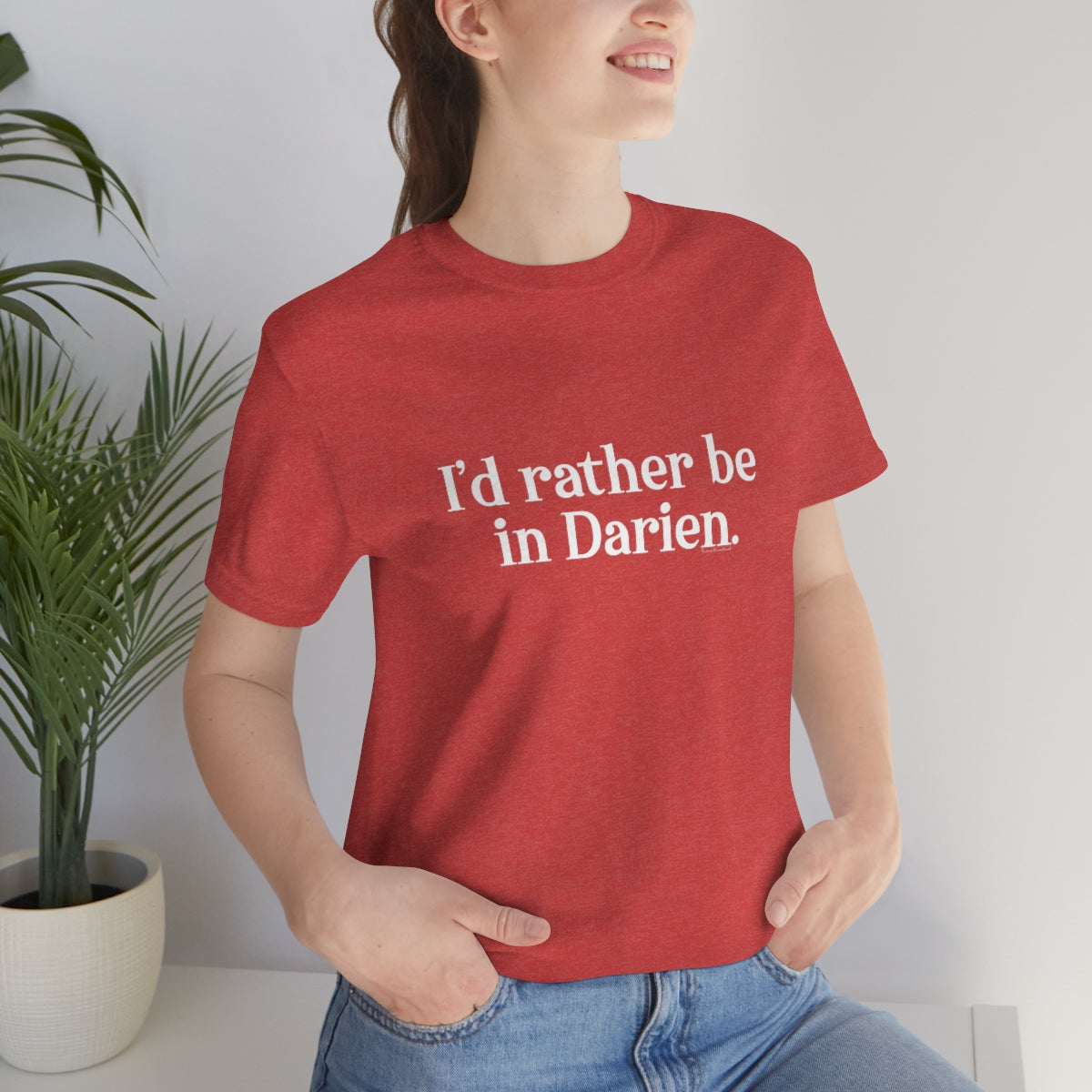 I'd rather be in Darien. Unisex Jersey Short Sleeve Tee