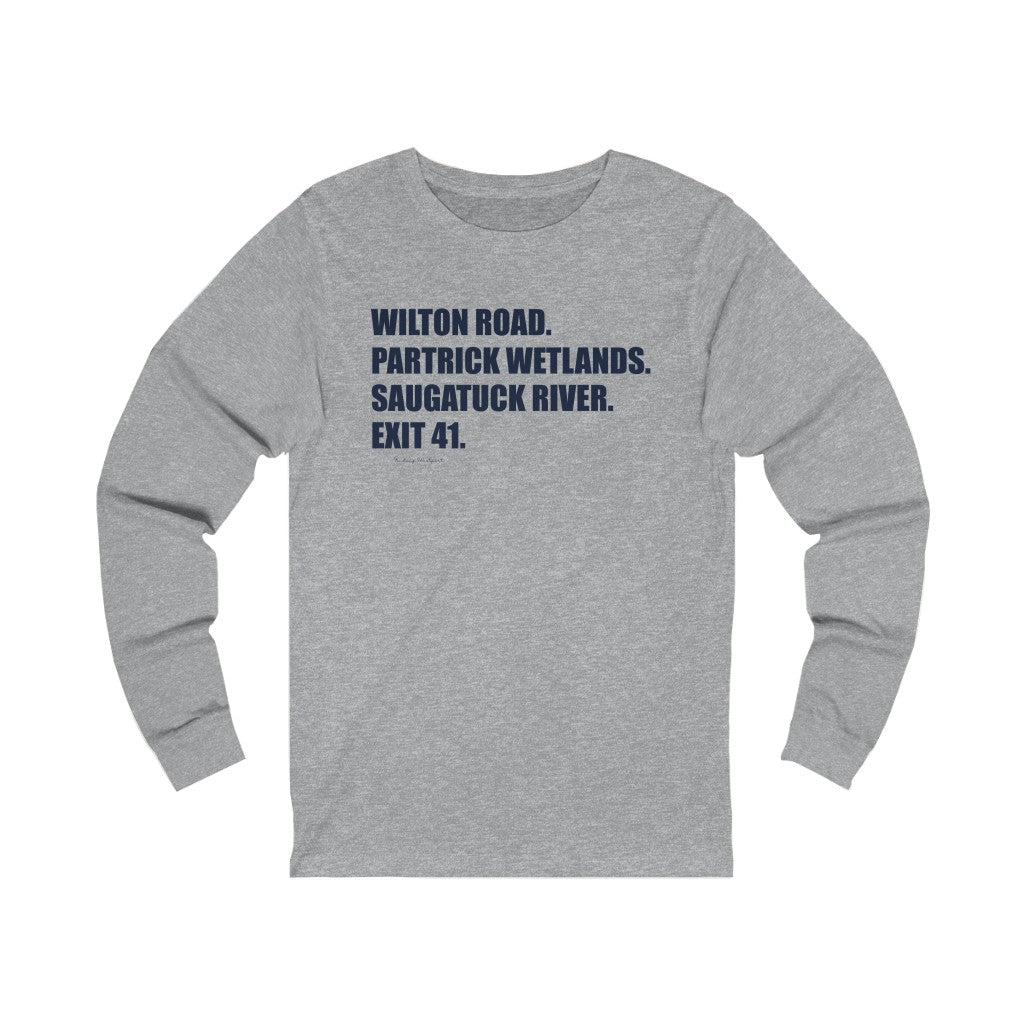 Wilton Road. Partrick Wetlands. Saugatuck River. Exit 41. Unisex Jersey Long Sleeve Tee How do you say Westport without saying Westport? Westport, Connecticut is filled with unique aspects. Each providing different elements that make up the town from historic to modern traditions.   Proceeds of this collection goes to help build Finding Westport and Finding Connecticut's  brands.