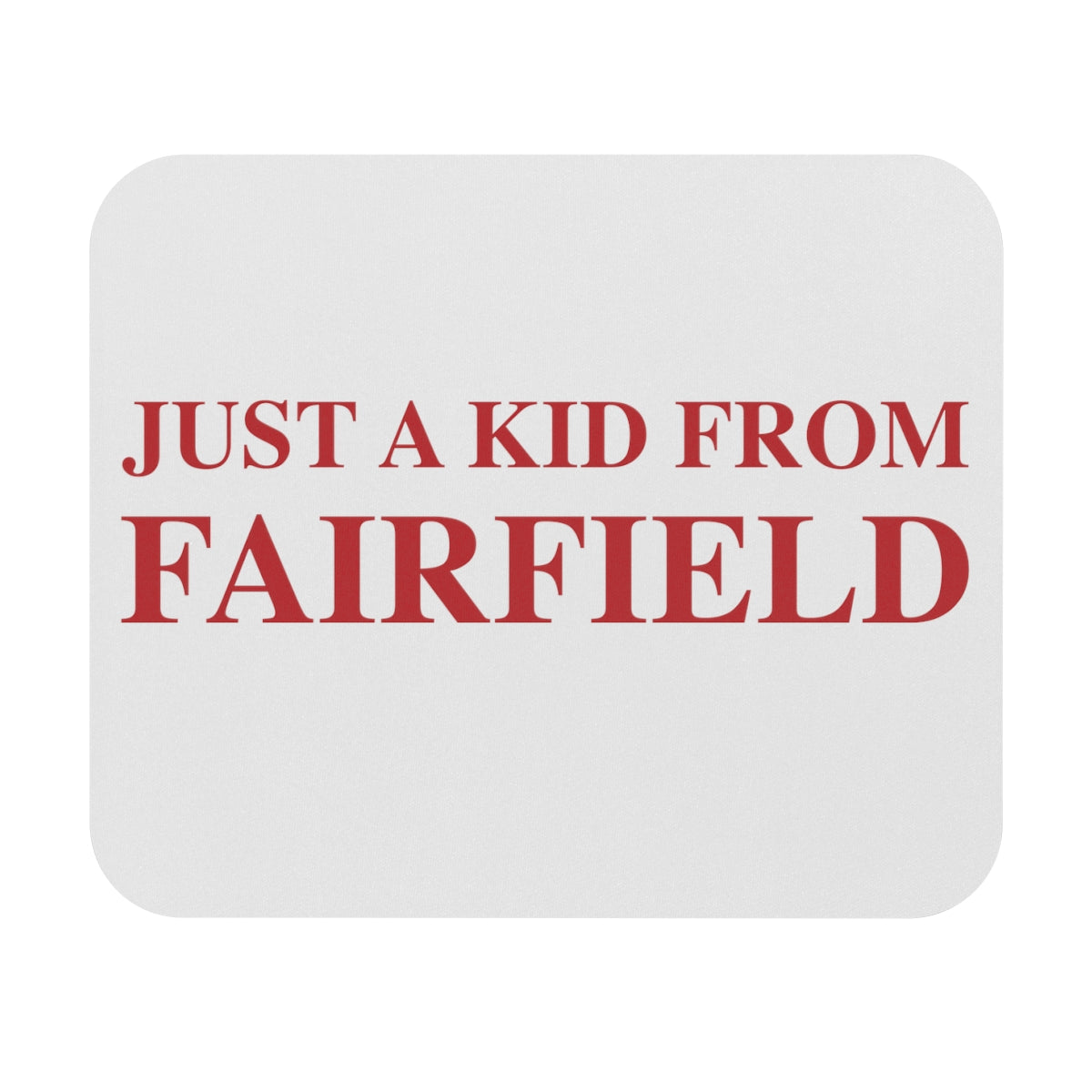 just a kid from fairfield ct / connecticut mouse pad 