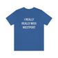 I Really Really Miss Westport Unisex Jersey Short Sleeve Tee