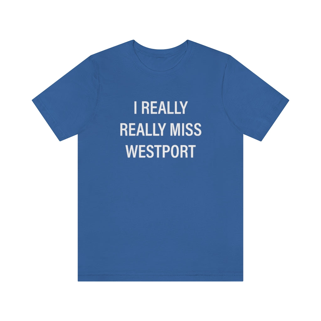 I Really Really Miss Westport Unisex Jersey Short Sleeve Tee