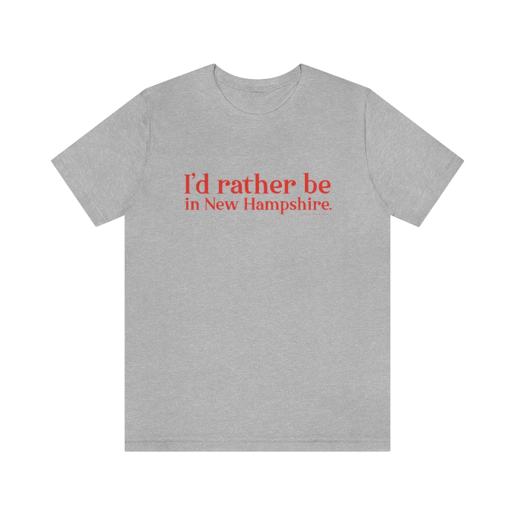 I'd rather be in New Hampshire Unisex Jersey Short Sleeve Tee