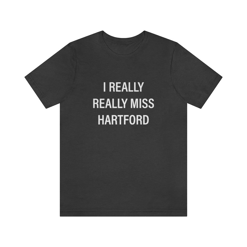 I Really Really Miss Hartford Unisex Jersey Short Sleeve Tee    Proceeds of this collection go to help Finding Connecticut’s website and brand. Free USA shipping.  Click here to go back to our home page