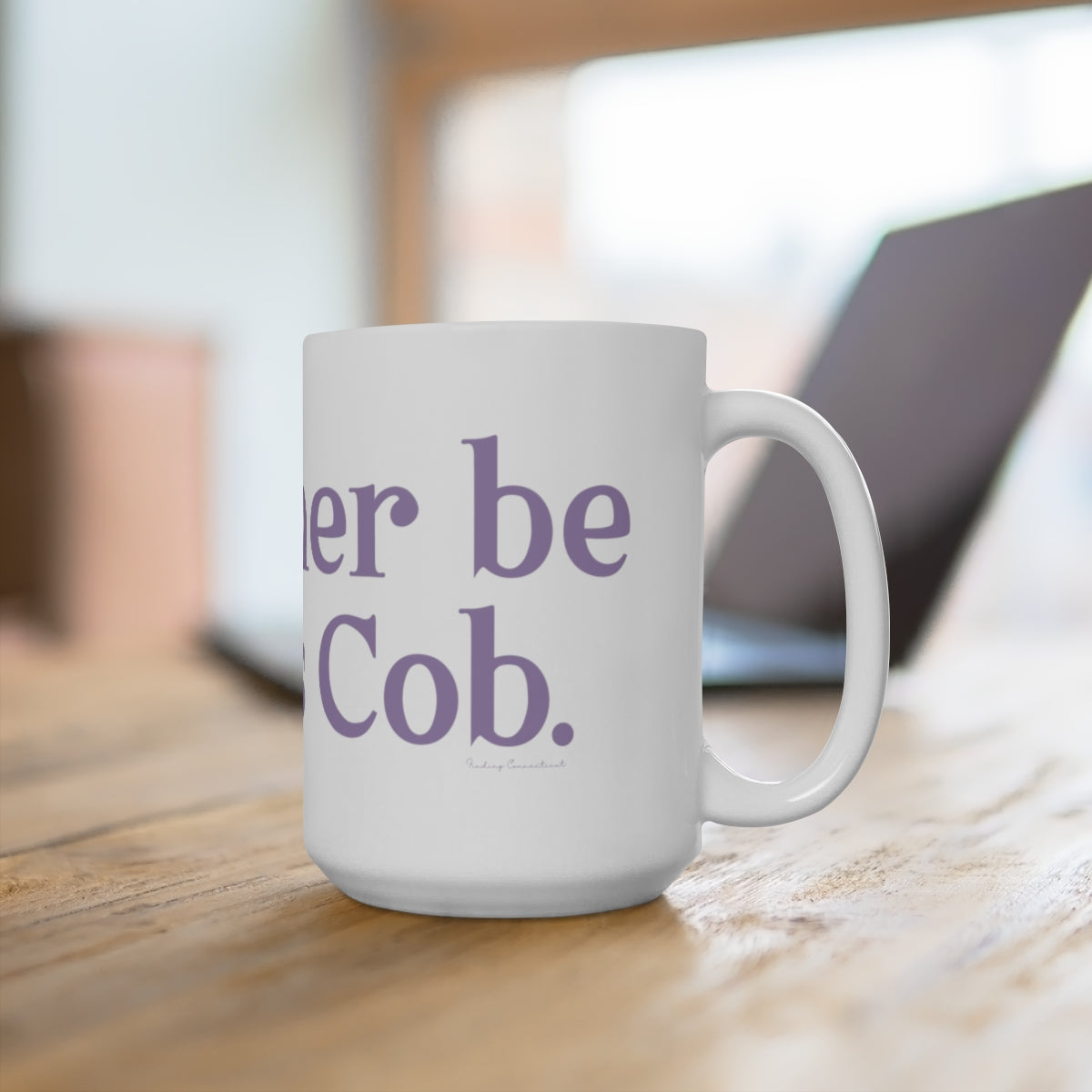 I'd rather be in Cos Cob. Mug 15oz