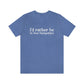 I'd rather be in New Hampshire Unisex Jersey Short Sleeve Tee