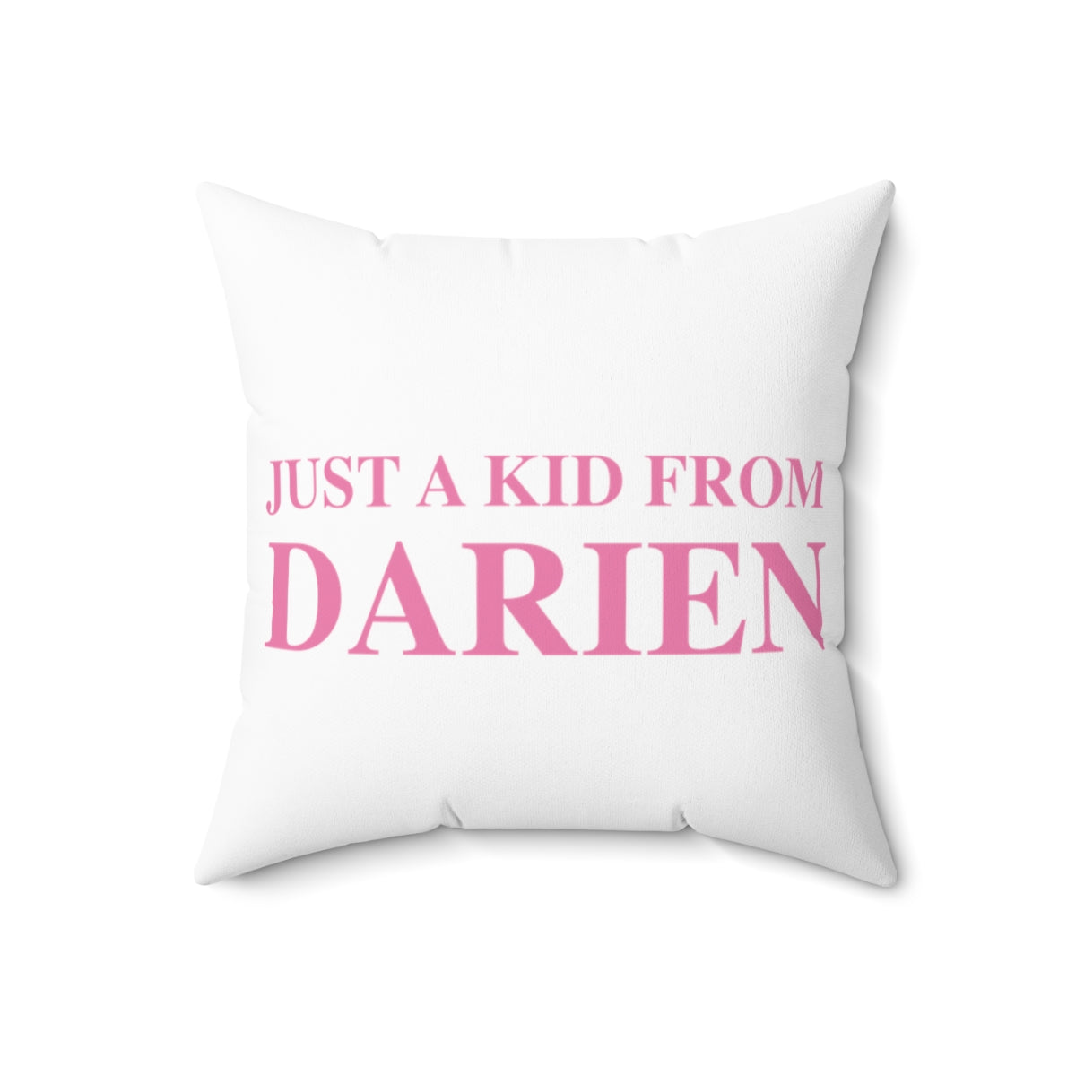 Just a kid from Darien Spun Polyester Square Pillow